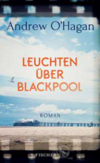Leuchten über Blackpool - Andrew O'Hagan