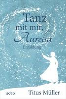 Tanz mit mir, Aurelia - Titus Müller