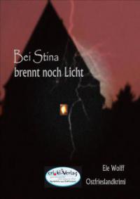 Bei Stina brennt noch Licht - Ostfrieslandkrimi - Ele Wolff