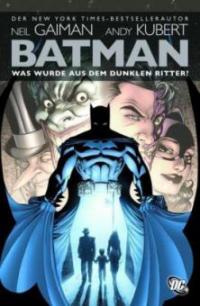 Batman: Was wurde aus dem Dunklen Ritter? - Neil Gaiman