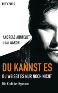 Du kannst es, du weißt es nur noch nicht - Andreas Ahnfeldt