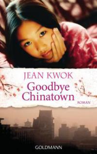 Goodbye Chinatown - Jean Kwok