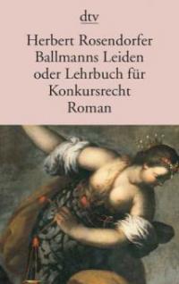 Ballmanns Leiden oder Lehrbuch für Konkursrecht - Herbert Rosendorfer