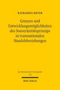 Grenzen und Entwicklungsmöglichkeiten des Souveränitätsprinzips in transnationalen Handelsbeziehungen - Katharina Meyer