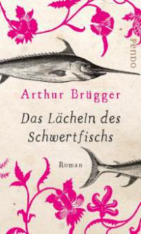 Das Lächeln des Schwertfischs - Arthur Brügger