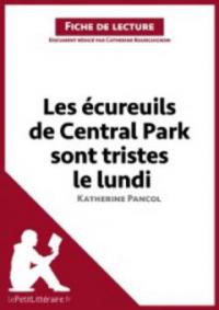Les ecureuils de Central Park sont tristes le lundi de Katherine Pancol (Fiche de lecture) - lePetitLitteraire.fr