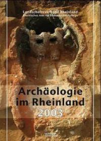 Archäologie im Rheinland 2003 - 