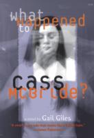 What Happened to Cass McBride? - Gail Giles