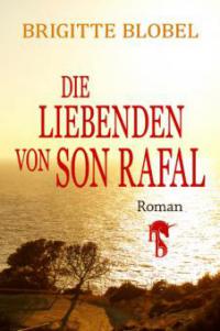 Die Liebenden von Son Rafal - Brigitte Blobel