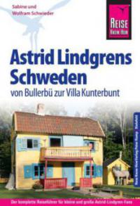 Reise Know-How Astrid Lindgrens Schweden - von Bullerbü zur Villa Kunterbunt - Sabine Schwieder, Wolfram Schwieder