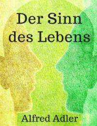 Der Sinn des Lebens - Alfred Adler