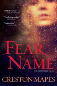 Fear Has a Name - Creston Mapes