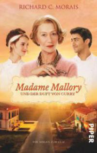 Madame Mallory und der Duft von Curry. Madame Mallory und der kleine indische Küchenchef - Richard C. Morais
