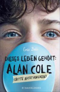 Dieses Leben gehört: Alan Cole - bitte nicht knicken - Eric Bell