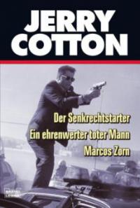 Jerry Cotton, Der Senkrechtstarter. Jerry Cotton, Ein ehrenwerter toter Mann. Jerry Cotton, Marcos Zorn - Jerry Cotton