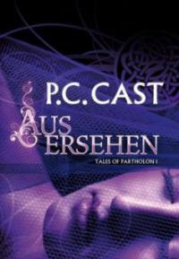 Tales of Partholon 1: Ausersehen - P. C. Cast