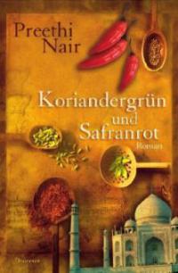 Koriandergrün und Safranrot - Preethi Nair