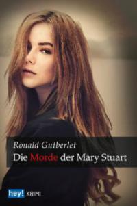 Die Morde der Mary Stuart - Ronald Gutberlet