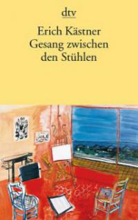 Gesang zwischen den Stühlen - Erich Kästner