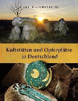 Kultstätten und Opferplätze in Deutschland - Martin Kuckenburg