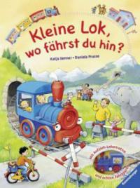 Kleine Lok, wo fährst du hin? - Katja Senner, Daniela Prusse