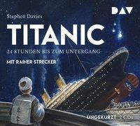 Titanic - 24 Stunden bis zum Untergang, 2 Audio-CDs - Stephen Davies