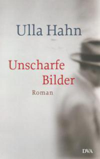 Unscharfe Bilder - Ulla Hahn