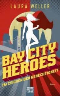 Bay City Heroes - Im Zeichen der Gerechtigkeit - Laura Weller