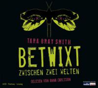 Betwixt - Zwischen zwei Welten - Tara Bray Smith