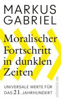 Moralischer Fortschritt in dunklen Zeiten - Markus Gabriel