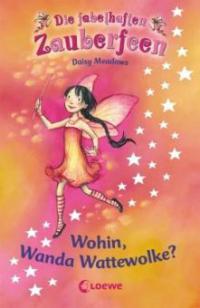 Die fabelhaften Zauberfeen - Wohin, Wanda Wattewolke? - Daisy Meadows