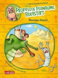 Professor Plumbums Bleistift 1: Mumien-Alarm! - Nina Hundertschnee