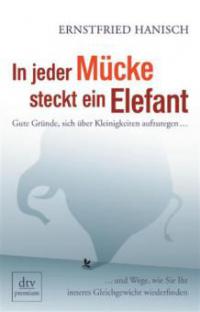 In jeder Mücke steckt ein Elefant - Ernstfried Hanisch