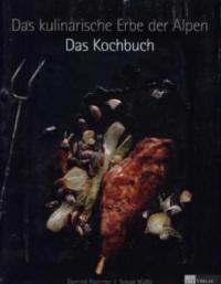 Das kulinarische Erbe der Alpen - Das Kochbuch - Dominik Flammer, Sylvan Müller