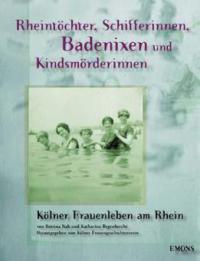 Rheintöchter, Schifferinnen, Badenixen und Kindsmörderinnen - Bettina Bab, Katharina Regenbrecht