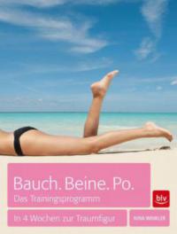 Bauch. Beine. Po. Das Trainingsprogramm - Nina Winkler