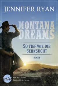 Montana Dreams - So tief wie die Sehnsucht - Jennifer Ryan