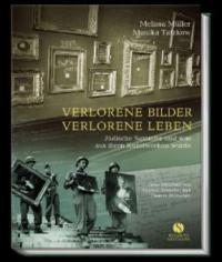 Verlorene Leben, verlorene Bilder - Melissa Müller, Monika Tatzkow, Thomas Blubacher, Gunnar Schnabel