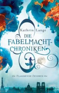 Die Fabelmacht-Chroniken (1). Flammende Zeichen - Kathrin Lange