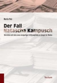 Der Fall Natascha Kampusch - Martin Pelz