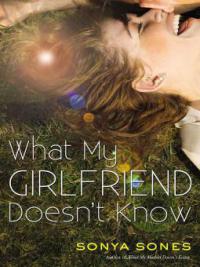 What My Girlfriend Doesn't Know - Sonya Sones