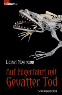 Auf Pilgerfahrt mit Gevatter Tod - Daniel Mosmann