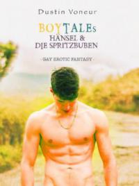 BoyTales: Hänsel & Die Spritzbuben [Gay Erotic Fantasy] (BoyTales: Schwule Märchen für Erwachsene, #2) - Dustin Voneur