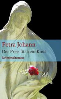 Der Preis für kein Kind - Petra Johann