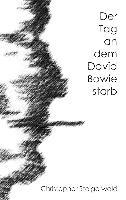 Der Tag an dem David Bowie starb - Christopher Steigerwald