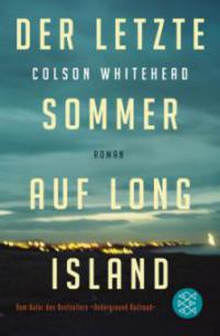 Der letzte Sommer auf Long Island - Colson Whitehead