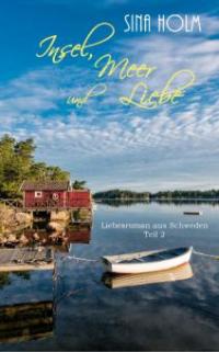 Insel, Meer und Liebe: Teil 2 - Sina Holm