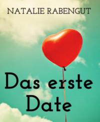 Das erste Date - Erotischer Liebesroman - Natalie Rabengut