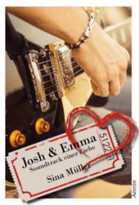 Josh & Emma: Soundtrack einer Liebe (Band 1) - Sina Müller