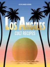 Los Angeles Cult Recipes - Victor Garnier